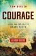 Courage: Jesus and the Call to Brave Faith Leader Guide