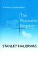 The Peaceable Kingdom: A Primer in Christian Ethics