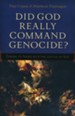 Did God Really Command Genocide? Coming to Terms with the Justice of God