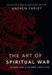 The Art of Spiritual War: An Inside Look at the  Enemy's Battle Plan