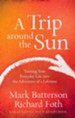 A Trip Around the Sun: Turning Your Everyday Life into the Adventure of a Lifetime