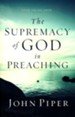The Supremacy of God in Preaching, Revised and Expanded Edition
