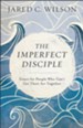 The Imperfect Disciple: Grace for People Who Can't Get Their Act Together