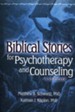 Biblical Stories for Psychotherapy and Counseling: A Sourcebook