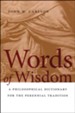 Words of Wisdom: A Philosophical Dictionary for the Perennial Tradition