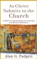 As Christ Submits to the Church: A Biblical Understanding of Leadership and Mutual Submission - eBook