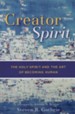 Creator Spirit: The Holy Spirit and the Art of Becoming Human