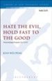 Hate the Evil, Hold Fast to the Good