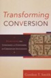 Transforming Conversion: Rethinking the Language and Contours of Christian Initiation