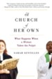 A Church of Her Own: What Happens When a Woman Takes the Pulpit