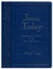 Jesus Today, Deluxe Ed., Large Print - Soft Leather-Look, Navy Blue