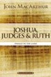 Joshua, Judges, and Ruth, John MacArthur Study Guides