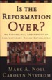 Is the Reformation Over? An Evangelical Assessment of Contemporary Roman Catholicism
