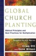 Global Church Planting: Biblical Principles and Best Practices for Multiplication