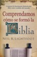 Comprendamos c&oacute;mo se Form&oacute; la Biblia  (How We Got the Bible)