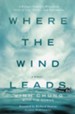 Where the Wind Leads: A Refugee Family's Miraculous Story of Loss, Rescue, and Redemption