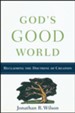 God's Good World: Reclaiming the Doctrine of Creation