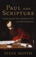 Paul and Scripture: Studying the New Testament Use of the Old Testament