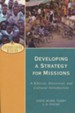 Developing a Strategy for Missions: A Biblical, Historical, and Cultural Introduction
