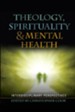 Theology, Spirituality and Mental Health: Multidisciplinary Perspectives