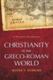 Christianity in the Greco-Roman World: A Narrative   Introduction