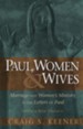 Paul, Women & Wives, Marriage and Women's Ministry in the Letters of Paul