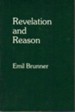 Revelation and Reason: The Christian Doctrine of Faith and Knowledge