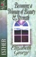 Becoming a Woman of Beauty & Strength:                A Woman After God's Own Heart Series, Esther