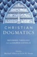 Christian Dogmatics: Reformed Theology for the Church Catholic