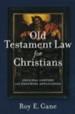 Old Testament Law for Christians: Original Context and Enduring Application