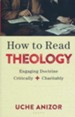 How to Read Theology: Engaging Doctrine Critically & Charitably