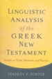 Linguistic Analysis of the Greek New Testament: Studies in Tools, Methods, and Practice