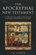 The Apocryphal New Testament: A Collection of Apocryphal Christian Literature in English Translation