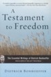 A Testament to Freedom: The Essential Writings of Dietrich Bonhoeffer