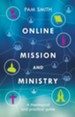 Online Mission and Ministry: A Theological and Practical Guide