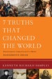 7 Truths That Changed the World: Discovering Christianity's Most Dangerous Ideas