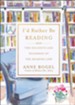 I'd Rather Be Reading: The Delights and Dilemmas of the Reading Life - Slightly Imperfect