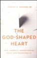 The God-Shaped Heart: How Correctly Understanding God's Love Transforms Us