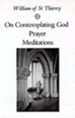 William of St Thierry: On Contemplating God, Prayer, Meditations