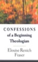 Confessions of a Beginning Theologian