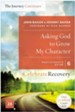 Asking God to Grow My Character, Celebrate Recovery, Participant's Guide 6