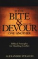 If You Bite and Devour One Another: Biblical Principals for Handling Conflict