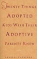 Twenty Things Adoptive Kids Wish Their Adoptive Parents Knew