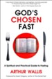 God's Chosen Fast: A Spiritual and Practical Guide to Fasting