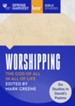 Worshipping: The God of All in All of Life: Six Studies in David's Psalms