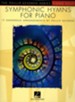 Symphonic Hymns for Piano: 17 Sonorous Arrangements