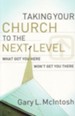 Taking Your Church to the Next Level: What Got You Here Won't Get You There