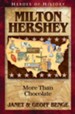 Milton Hershey: More Than Chocolate