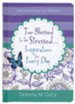 Too Blessed to Be Stressed . . . for Every Day: 365 Devotions for Women