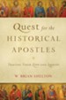 Quest for the Historical Apostles: Tracing Their Lives and Legacies